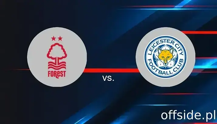 Nottingham Forest - Leicester: gdzie oglądać? Transmisja | 11.05.2025