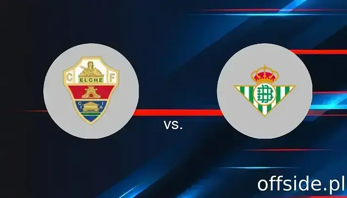 Elche - Real Betis: transmisja, gdzie oglądać? | 18.08.2025